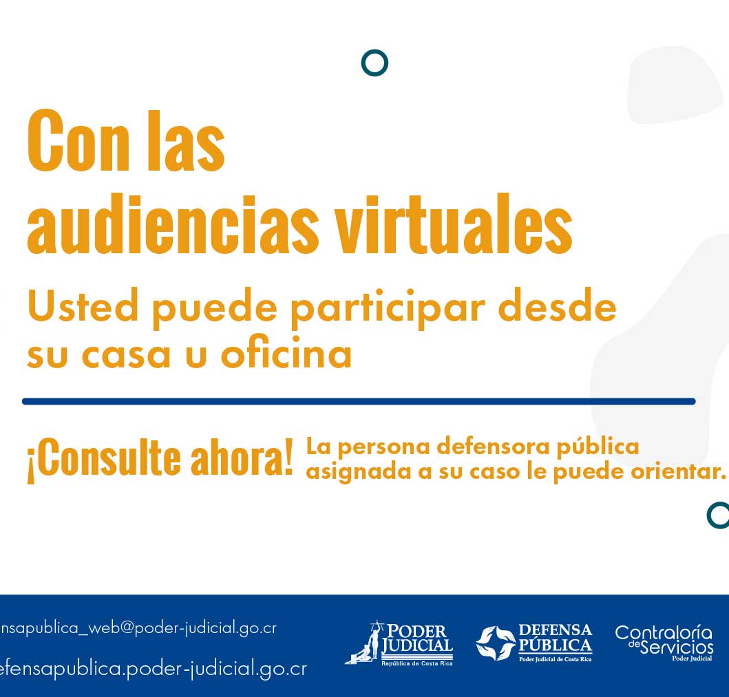 Con las audiencias virtuales usted puede participar desde su casa u oficina
